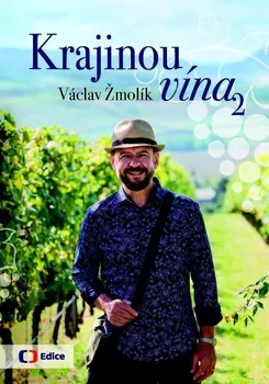 Cestování Krajinou vína 2 - Václav Žmolík (2022, pevná)