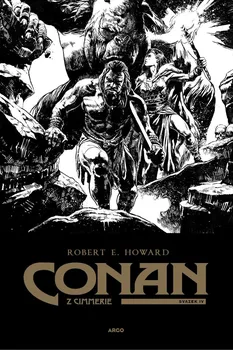 Komiks pro dospělé Conan z Cimmerie: Svazek IV. - Robert Ervin Howard (2022, pevná, černobílá obálka)