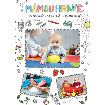 Mámou hravě: 99 nápadů, jak si hrát s…