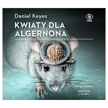 Kwiaty dla Algernona. Audiobook - Daniel Keyes