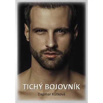 Tichý bojovník - Dagmar Kůtková (2022, brožovaná)