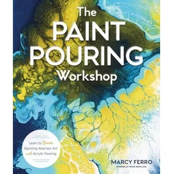 The Paint Pouring Workshop - Ferro, Marcy