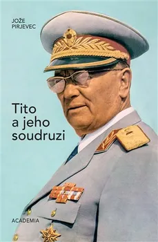 kniha Tito a jeho soudruzi - Jože Pirjevec (2022, pevná)