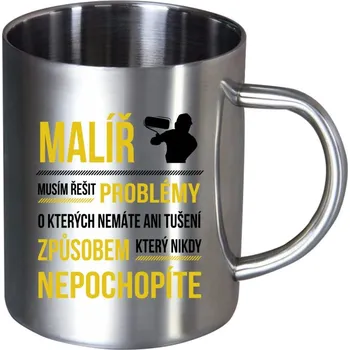Nerezový hrnek Musím řešit problémy - malíř