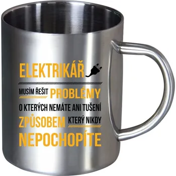Nerezový hrnek Musím řešit problémy - elektrikář