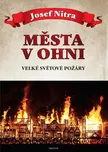 Města v ohni - Josef Nitra (2022,…