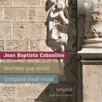 Zahraniční hudba 2CD Juan Cabanilles: Mortales Que Amais (Complete Vocal Music) 2014