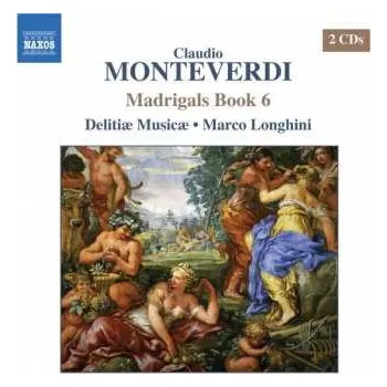 Zahraniční hudba 2CD Claudio Monteverdi: Madrigals Book 6 2007 1614