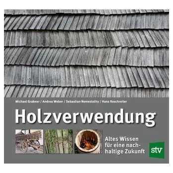 Encyklopedie Holzverwendung - Grabner, Michael