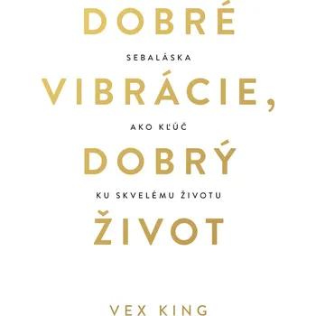 Dobré vibrácie, dobrý život - Vex King