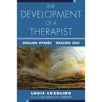 Development of a Therapist: Healing Others - Healing Self – Louis Cozolino (EN)