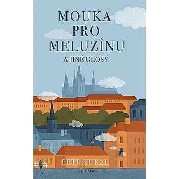 Kniha Mouka pro meluzínu a jiné glosy - Petr Kukal