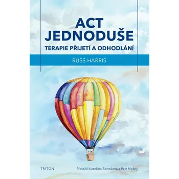 ACT jednoduše: Terapie přijetí a…