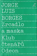 ZRCADLO A MASKA (autor: Jorge Luis Borges)