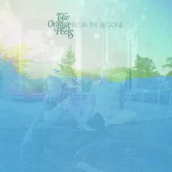 Zahraniční hudba LP/CD The Orange Peels: Begin the Begone 2015 180g