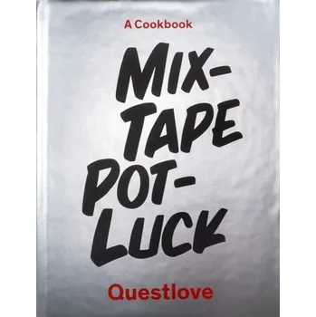 Mixtape Potluck Cookbook - Questlove; Greenman, Ben