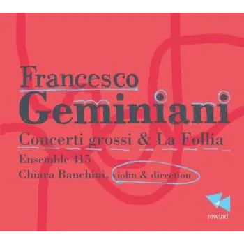 Zahraniční hudba CD Francesco Geminiani: Concerti Grossi & La Follia 2014 Nach Corellis Op.5