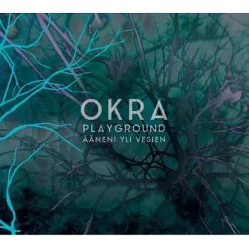 Zahraniční hudba CD Okra Playground: Ääneni Yli Vesien 2018