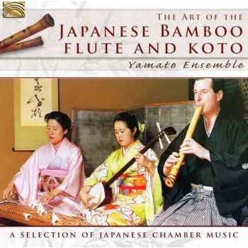 Zahraniční hudba CD Yamato Ensemble: The Art Of The Japanese Bamboo Flute And Koto 2014