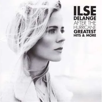 Zahraniční hudba CD Ilse DeLange: After The Hurricane - Greatest Hits & More 2016 Jewel Case