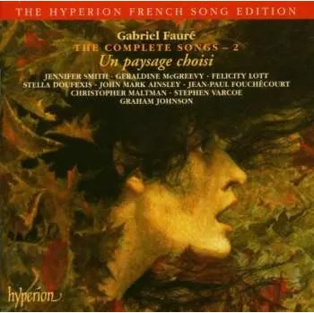 Zahraniční hudba CD Gabriel Fauré: The Complete Songs - 2 - Un Paysage Choisi 2005
