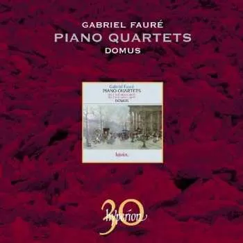 Zahraniční hudba CD Gabriel Fauré: Piano Quartets (No.1 In C Minor, Op 15 / No.2 In G Minor, Op 45) 2010
