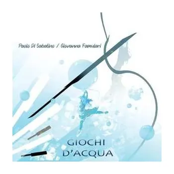 Zahraniční hudba CD Paolo Di Sabatino: Giochi D'acqua 2022