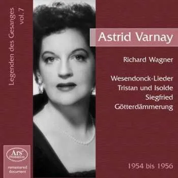 Zahraniční hudba CD Richard Wagner: Legenden Des Gesanges Vol.7 - Astrid Varnay 2009