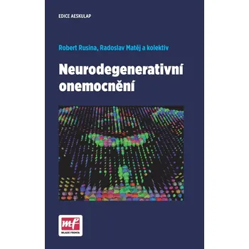 Kniha Neurodegenerativní onemocnění - doc.MUDr. Radoslav Matěj Ph.D., Robert Rusina (E-Kniha)