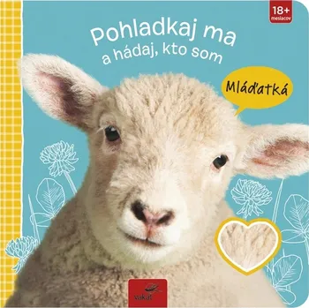 Bystrá hlava Pohladkaj ma a hádaj, kto som Mláďatká