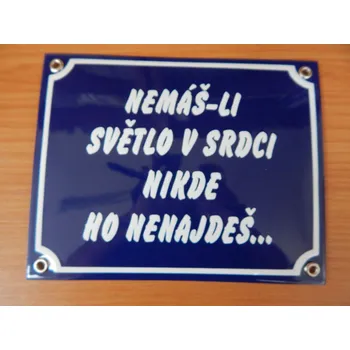Gravírování Smaltovaná cedule Nemáš-li světlo v srdci, nikde ho nenajdeš | Gravírování, smalt, piktogramy Smaltované cedule