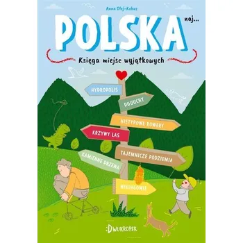 Cestování Polska naj. Księga miejsc wyjątkowych - Anna Olej-Kobus, Agnieszka Suszczyńska