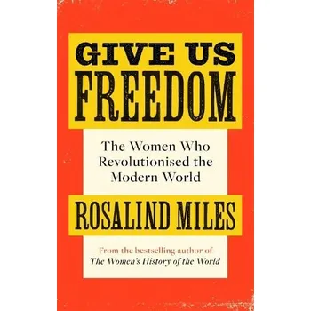 Literární biografie Give Us Freedom - Miles, Rosalind