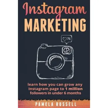 Populárně naučná literatura pro dospělé Instagram Marketing: Learn how you can grow any Instagram page to 1 million followers in under 6 months – Pamela Russell (EN)