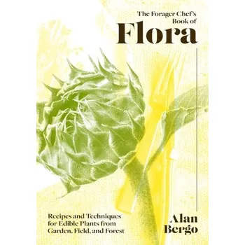 Kniha The Forager Chef's Book of Flora - Bergo, Alan
