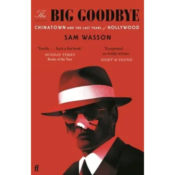 The Big Goodbye - Sam Wasson