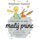 Chovejte se jako malý princ - Stéphane…
