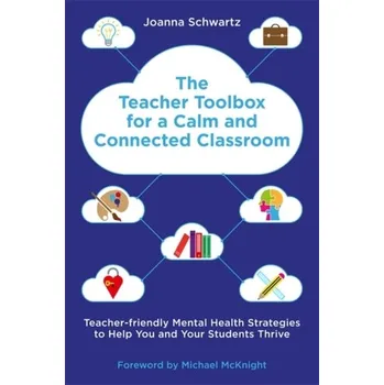 The Teacher Toolbox for a Calm and Connected Classroom - Schwartz, Joanna