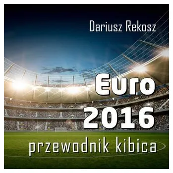 Euro 2016. Przewodnik Kibica - Rekosz Dariusz