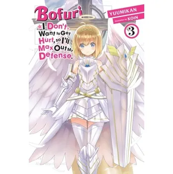 Bofuri: I Don't Want to Get Hurt, so I'll Max Out My Defense., Vol. 3 (light novel) - Yuumikan