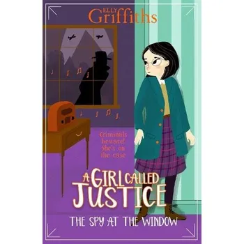 Cizojazyčná kniha Girl Called Justice: The Spy at the Window - Griffiths, Elly