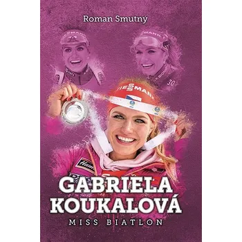 Kniha Gabriela Koukalová: miss biatlon Ekniha