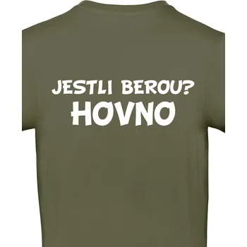 Pánské tričko Tričko pro rybáře Jestli berou? Hovno, Barva Military - 69 Bezvatriko.cz 0359