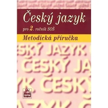 Český jazyk Český jazyk pro 2. ročník SOŠ Metodická příručka Kniha