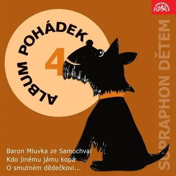 Album pohádek "Supraphon dětem" 4. (Baron Mluvka ze Samochval, Kdo jinému jámu kopá, O smutném dědeč Audiokniha