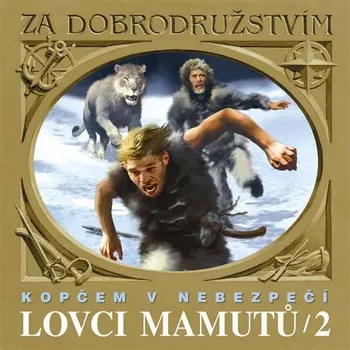 Lovci mamutů - Kopčem v nebezpečí Audiokniha
