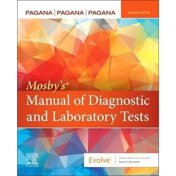 Cizojazyčná kniha Mosby's'® Manual of Diagnostic and Laboratory Tests - Pagana, Kathleen Deska, PhD, RN (Professor Emeritus, Department of Nursing, Lycoming College, Williamsport, Pennsylvania, USA) a Pagana, Timothy J., MD, FACS (Medical Director, The Kathryn Candor Lundy
