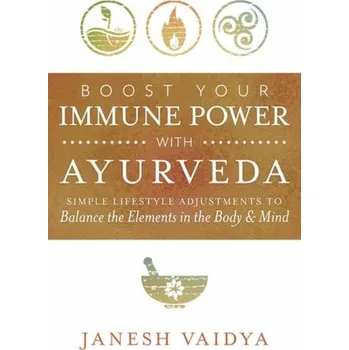 Osobní rozvoj Boost Your Immune Power with Ayurveda - Vaidya, Janesh