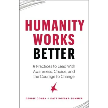 Humanity Works Better - Deborah Cohen