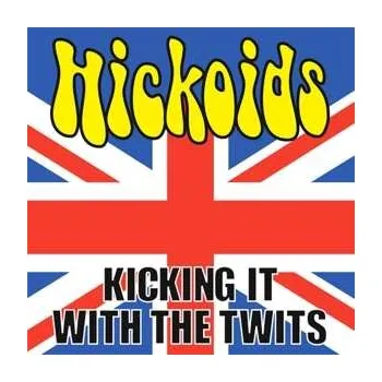 Zahraniční hudba LP Hickoids: Kicking It With The Twits 2011